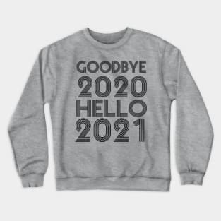 Goodbye 2020 Hello 2021 New Years hello 2021 gift Crewneck Sweatshirt